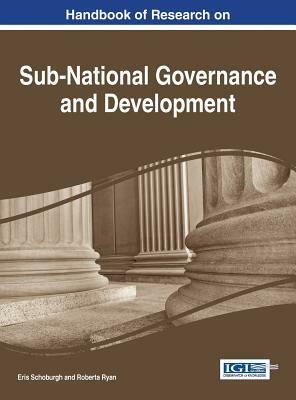 Handbook of Research on Sub-National Governance and Development by 