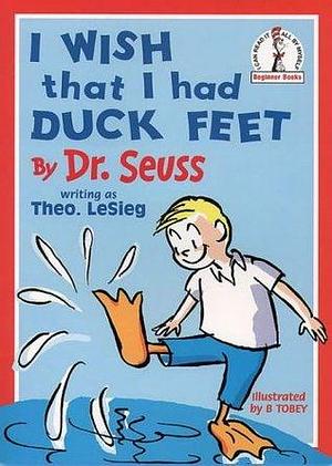 I Wish That I Had Duck Feet by Theo Le Sieg, Theo Le Sieg