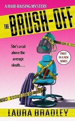 The Brush-Off: A Hair-Raising Mystery by Laura Bradley