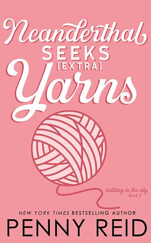 Neanderthal Seeks (Extra) Yarns by Penny Reid