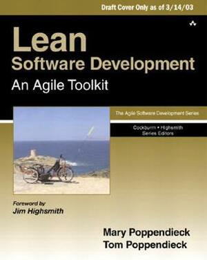 Lean Software Development: An Agile Toolkit by Jim Highsmith, Tom Poppendieck, Mary Poppendieck, Ken Schwaber