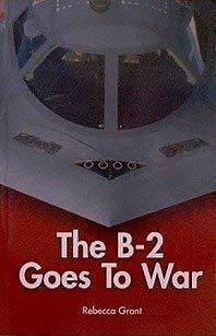 The B-2 Goes to War by Rebecca Grant