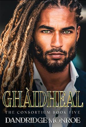 Ghàidheal: The Consortium Book Five by Dandridge Monroe