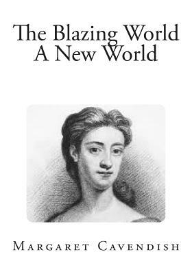The Blazing World A New World by Margaret Cavendish