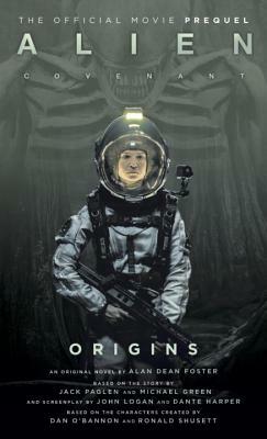 Alien: Covenant Origins - The Official Movie Prequel by Alan Dean Foster
