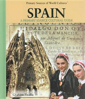 Spain: A Primary Source Cultural Guide by Graham Faiella