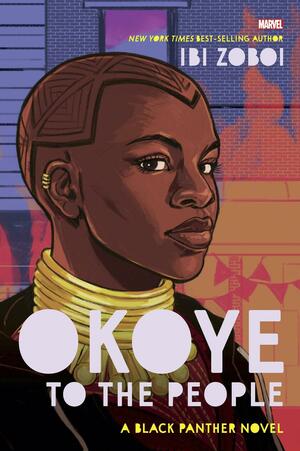 Okoye to the People: A Black Panther Novel by Ibi Zoboi