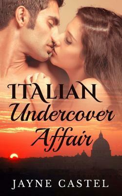 Italian Undercover Affair by Jayne Castel