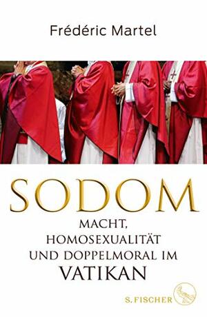 Sodom. Macht, Homosexualität und Doppelmoral im Vatikan by Frédéric Martel‏