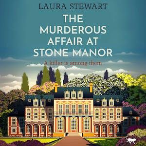 The Murderous Affair At Stone Manor: a completely gripping cozy murder mystery by Laura Stewart