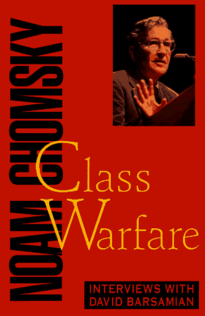 Class Warfare: Interviews with David Barsamian by David Barsamian, Noam Chomsky