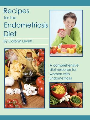 Recipes for the Endometriosis Diet by Carolyn Levett