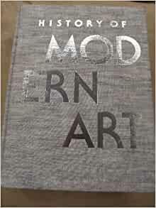 History of modern art: Painting, sculpture, architecture by H. Harvard Arnason