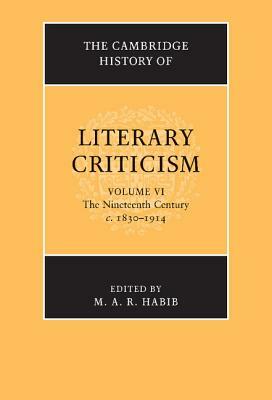 The Cambridge History of Literary Criticism: Volume 6, the Nineteenth Century, C.1830-1914 by 