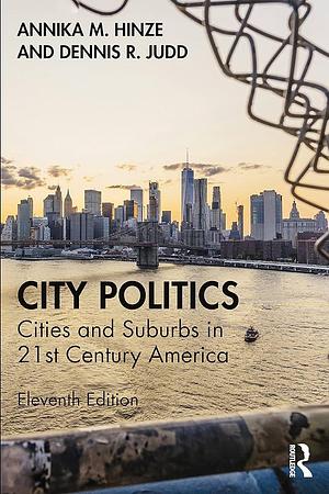 City Politics: Cities and Suburbs in 21st Century America by Annika Marlen Hinze, Dennis R. Judd