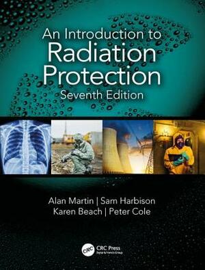 An Introduction to Radiation Protection by Sam Harbison, Karen Beach, Alan Martin