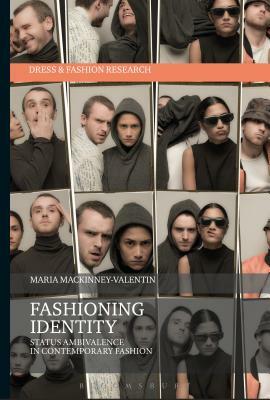 Fashioning Identity: Status Ambivalence in Contemporary Fashion by Maria Mackinney-Valentin