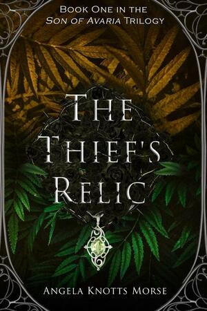 The Thief's Relic by Angela Knotts Morse