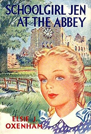 Schoolgirl Jen at the Abbey by Elsie J. Oxenham