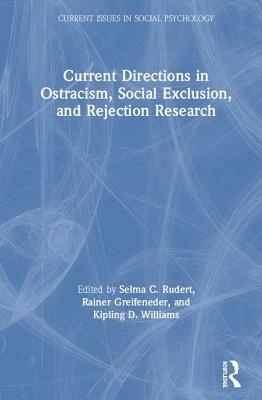 Current Directions in Ostracism, Social Exclusion and Rejection Research by 