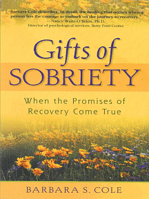 Gifts of Sobriety: When the Promises of Recovery Come True by Barbara Cole
