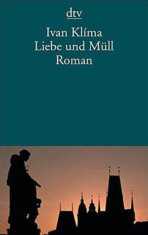 Liebe und Müll by Ivan Klíma, Ivan Klíma