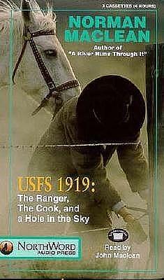 Usfs 1919 the Ranger the Cook and the Hole in the Sky by Norman Maclean, Norman Maclean