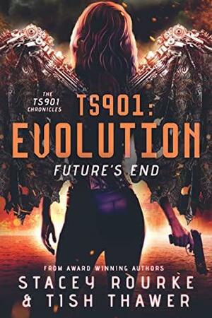 TS901: Evolution: Future's End by Tish Thawer, Stacey Rourke