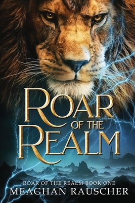 Roar of the Realm by Meaghan Rauscher