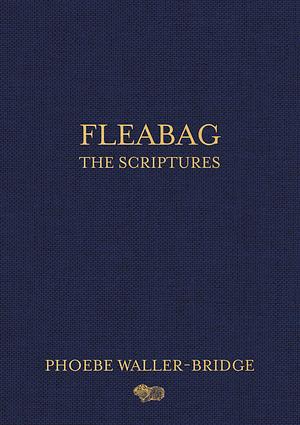 Fleabag: The Scriptures by Phoebe Waller-Bridge