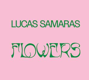 Lucas Samaras: Flowers by Lucas Samaras
