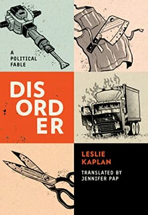 (Disorder) Désordre by Jennifer Pap, Leslie Kaplan