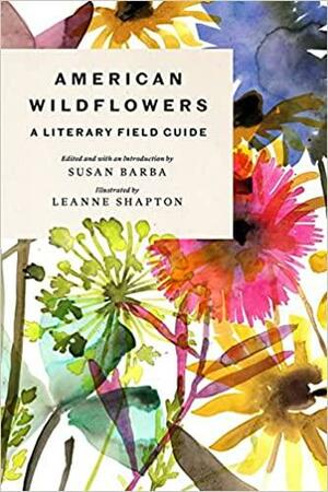 American Wildflowers: A Literary Field Guide by Leanne Shapton, Susan Barba