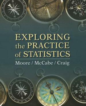 Exploring the Practice of Statistics by David S. Moore, Bruce A. Craig, George P. McCabe