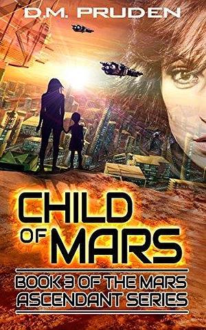 Child of Mars by D.M. Pruden, D.M. Pruden