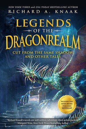 Legends of the Dragonrealm: Cut from the Same Shadow and Other Tales by Richard A. Knaak