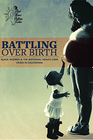 Battling Over Birth: Black Women and the Maternal Health Care Crisis by Talita Oseguera, Helen Arega, Linda Jones, Dantia Hudson, Julia Chinyere Oparah