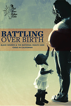 Battling Over Birth: Black Women and the Maternal Health Care Crisis by Julia Chinyere Oparah, Linda Jones, Helen Arega, Dantia Hudson, Talita Oseguera