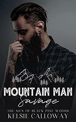 Mountain Man Savage: High Heat Small Town Instalove Romance by Kelsie Calloway