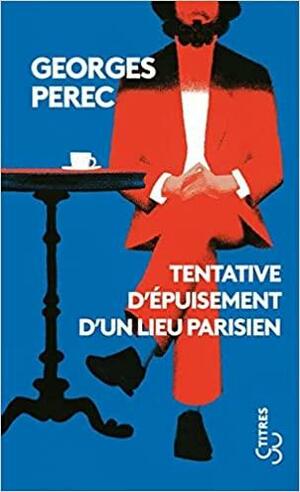 Tentative d'épuisement d'un lieu parisien by Georges Perec