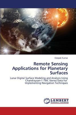 Remote Sensing Applications for Planetary Surfaces by Kumar Deepak