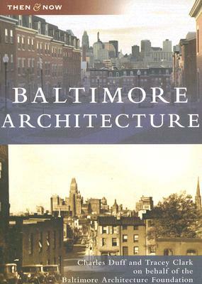 Baltimore Architecture by Charles Duff, Tracey Clark, Baltimore Architecture Foundation