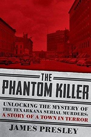 The Phantom Killer by James Presley, James Presley
