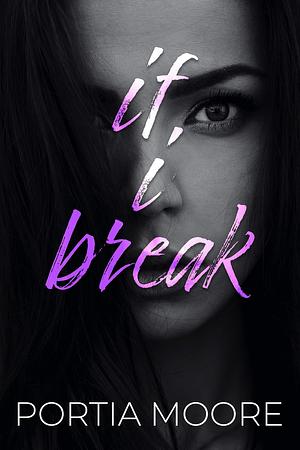 If I Break by Portia Moore