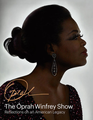 The Oprah Winfrey Show: Reflections on an American Legacy by Deborah Davis