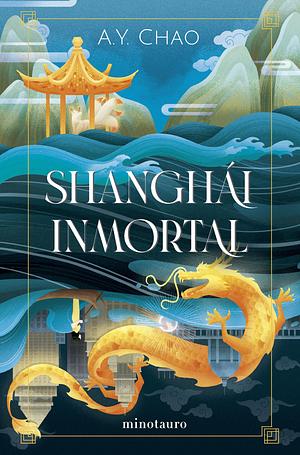 Shanghái inmortal by A.Y. Chao