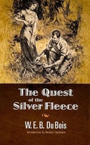 The Quest of the Silver Fleece by Herbert Aptheker, W.E.B. Du Bois