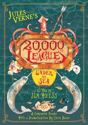 Jules Verne's 20,000 Leagues Under the Sea: A Companion Reader with a Dramatization by Jim Weiss