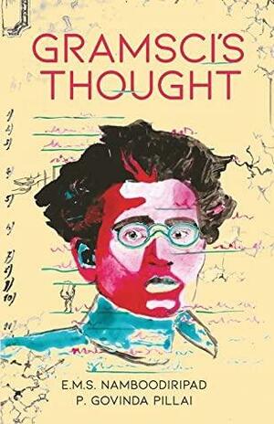 Gramsci's Thought by E.M.S. Namboodiripad, P. Govinda Pillai