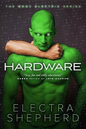 Hardware: A Male-Male Erotic Robot Romance by Electra Shepherd